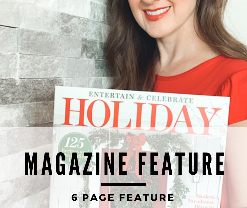 MAGAZINE FEATURE-6 page spread Entertain & Celebrate Holiday 2021 with Modern Farmhouse Glam