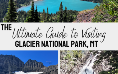 The Ultimate Guide to Visiting Glacier National Park, Montana
